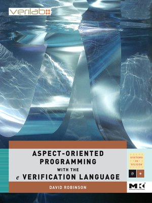 cover image of Systems on Silicon: Aspect-Oriented Programming with the e Verification Language: A Pragmatic Guide for Testbench Developers